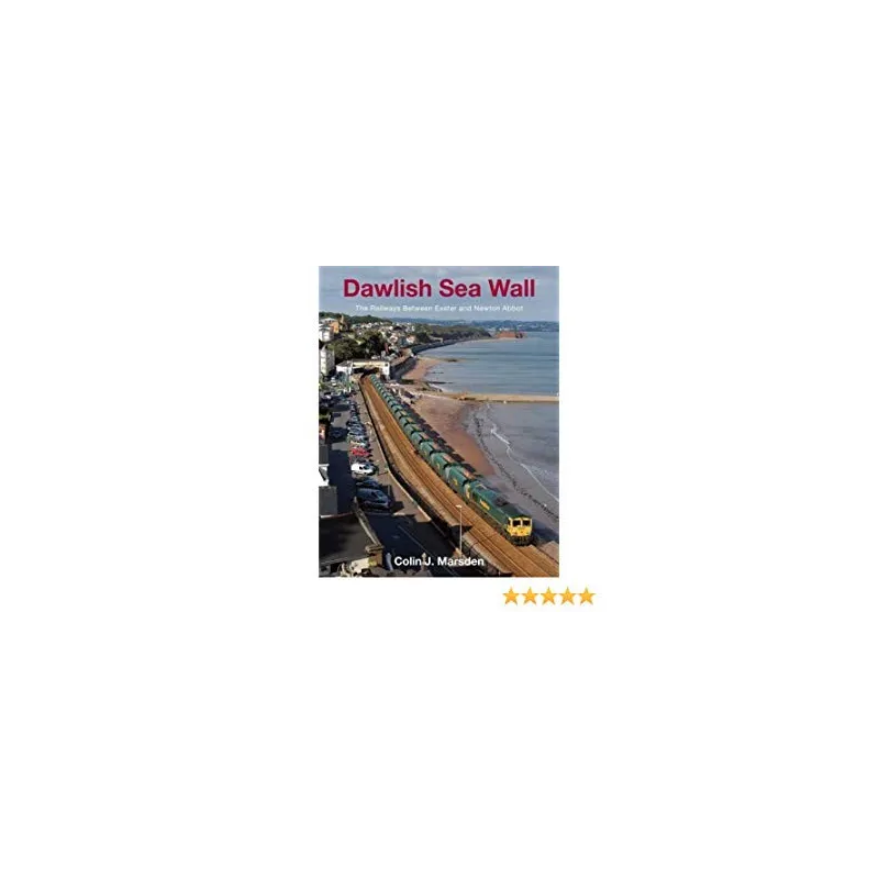 Dawlish Sea Wall: The Railway between Exeter and Newton Abbot Dawlish Sea Wall: The Railway between Exeter and Newton Abbot